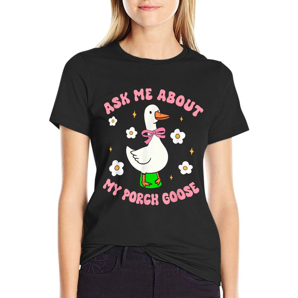 Silly Goose Ask Me About My Porch Goose Funny Goose Lover  Eco-friendly Material T-Shirt