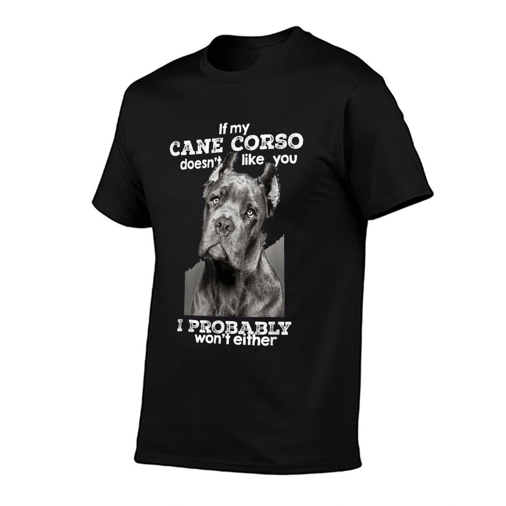 If My Cane Corso Doesnt Like You I Probably Wont Either  Ribbed Collar T-Shirt