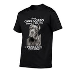 If My Cane Corso Doesnt Like You I Probably Wont Either  Ribbed Collar T-Shirt