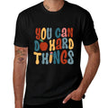 You Can Do Hard Things First Day Of School Back To School  Quick-drying T-Shirt