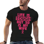 Life Is Tough But So Is My Wife Breast Cancer Awareness Gift  Classic T-Shirt