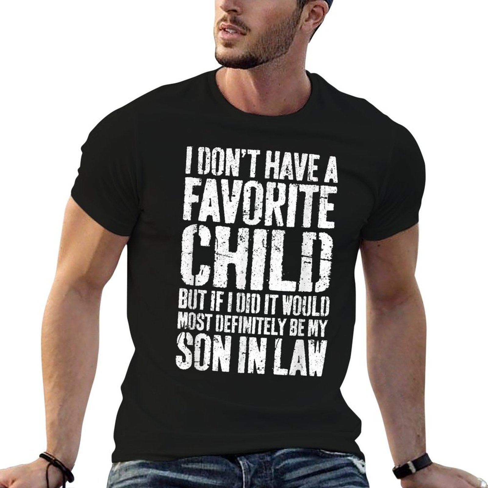 I Dont Have A Favorite Child Son In Law Humor  Cotton T-Shirt