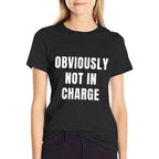 Obviously Not In Charge Funny Workplace Humor Sarcastic Work  Relaxed-fit T-Shirt