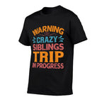 Warning Crazy Siblings Trip In Progress - Trip with Siblings  Quick-drying T-Shirt