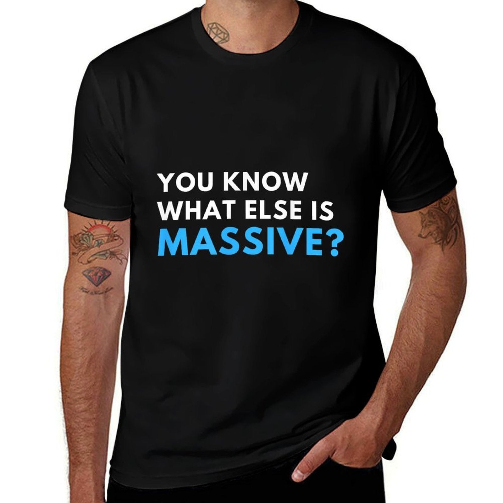 You Know What Else Is Massive Meme  Trendy Pattern T-Shirt