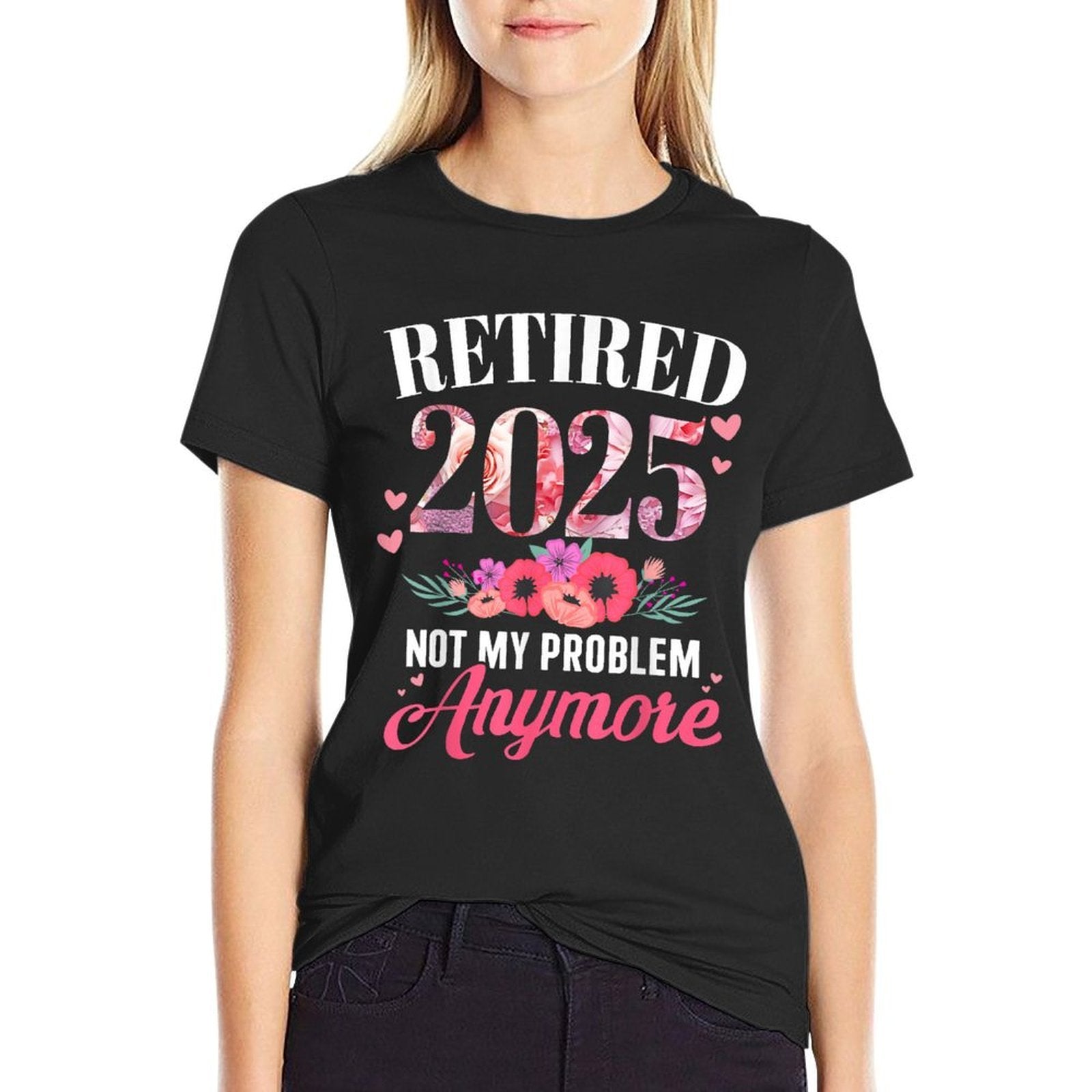 Retired 2025 Not My Problem Anymore Floral Women Retirement  Polyester Blend T-Shirt
