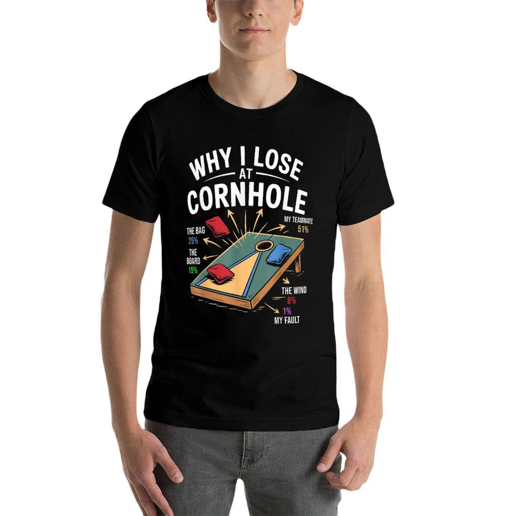 Why I Lose At Cornhole Funny Cornhole Player Graphic  Wrinkle-resistant T-Shirt
