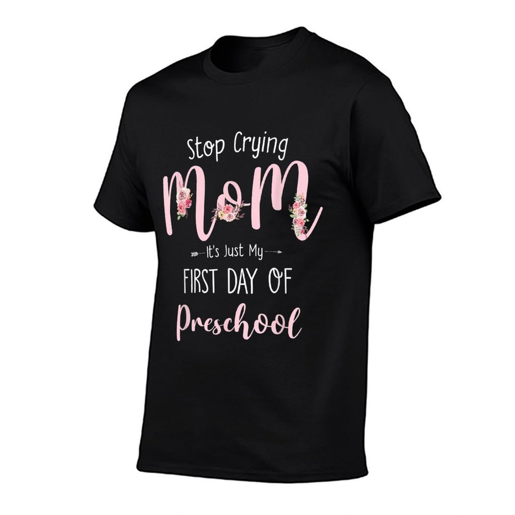 Stop Crying Mom Its Just My First Day Of Preschool  Rolled Sleeves T-Shirt