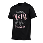 Stop Crying Mom Its Just My First Day Of Preschool  Rolled Sleeves T-Shirt