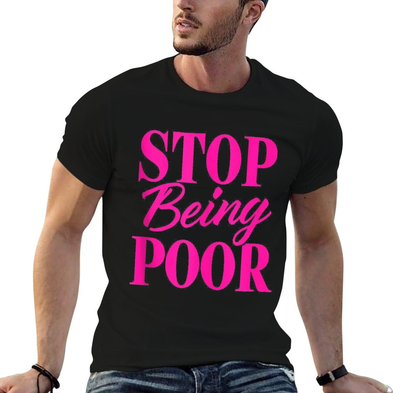 Stop Being Poor Funny  High-quality Stitching T-Shirt