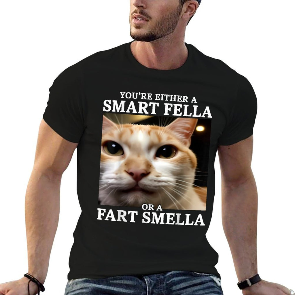 Youre Either A Smart Fella Or A Fart Smella Funny Cat Meme  Stretchy T-Shirt