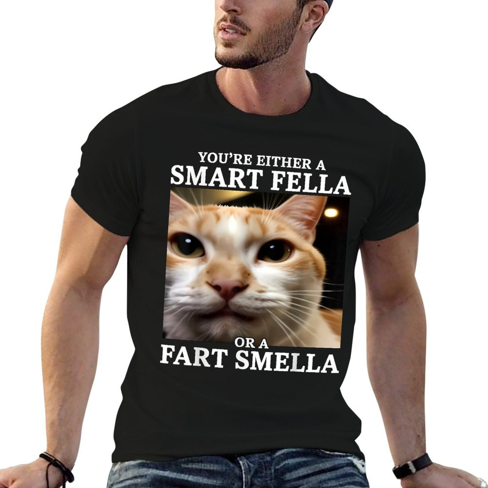 Youre Either A Smart Fella Or A Fart Smella Funny Cat Meme  Stretchy T-Shirt