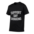Support Day Drinking Funny Men Women Drinking  High-quality Stitching T-Shirt