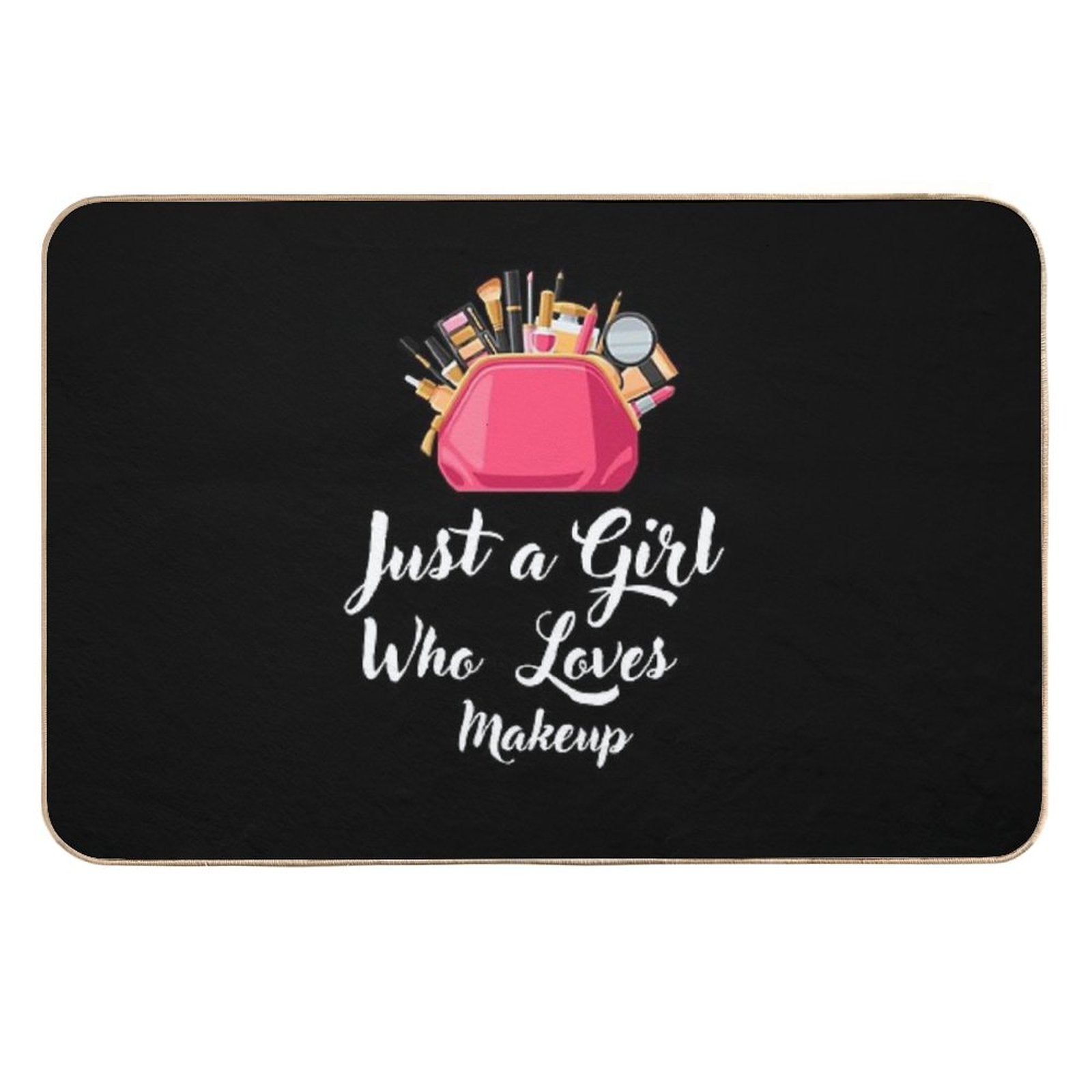 Just A Girl Who Loves Makeup  Fade-Resistant Bath Mat