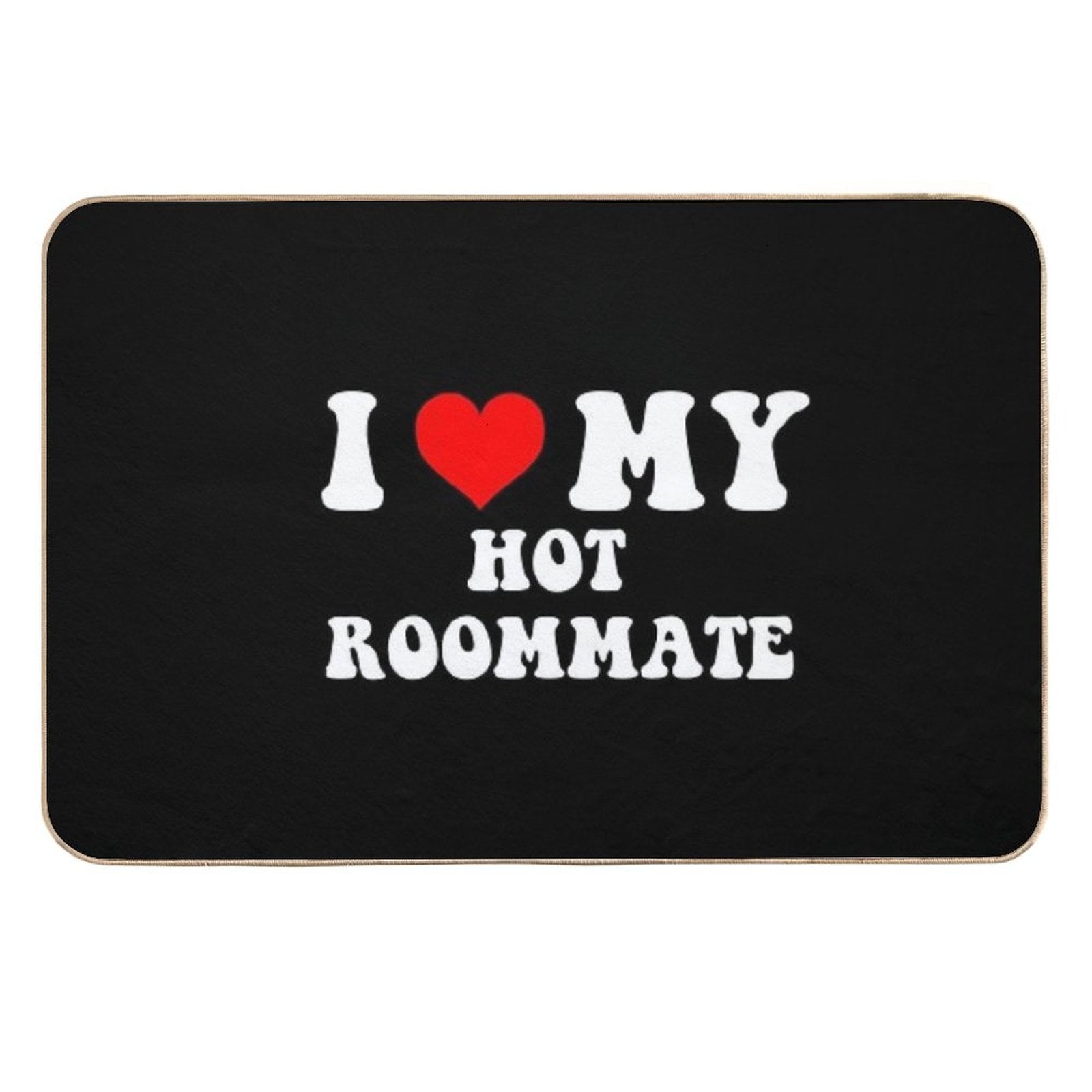 I Love My Hot Roommate Durable Bath Mat