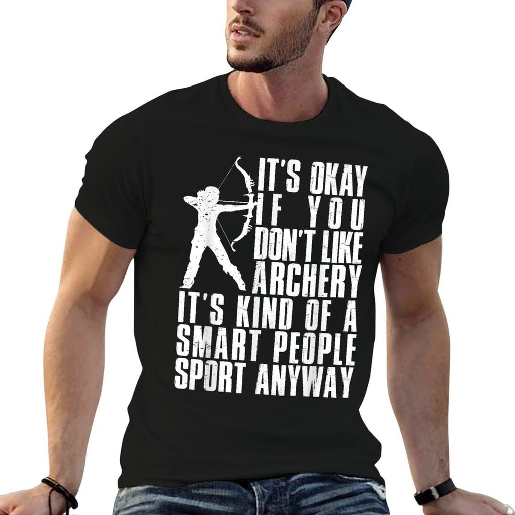 Its Okay If You Dont Like Archery Funny Archer Gag Outfit  Summer-ready Fabric T-Shirt