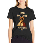 Omg You Guys I Never Said That Jesus  Polyester Blend T-Shirt