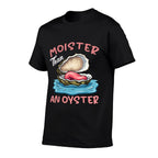 Moister Than An Oyster Funny Inappropriate Adult Humor Women  Lightweight T-Shirt