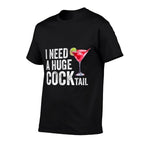 I Need A Huge COCKtail Funny  Vintage-inspired T-Shirt