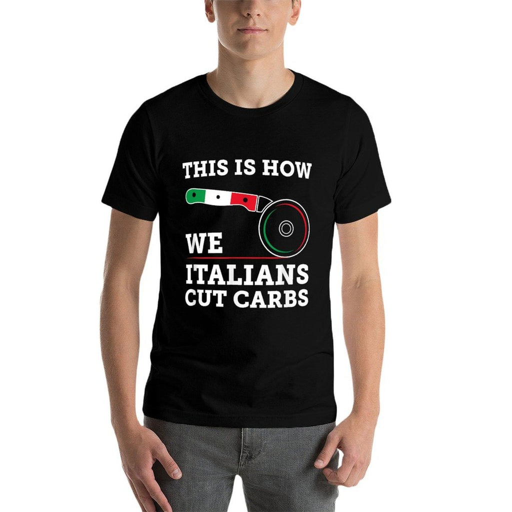 Funny Italian American - How Italians Cut Carbs Pizza Slice  Cotton T-Shirt