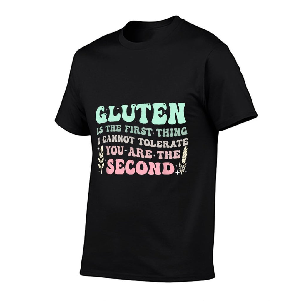 Gluten Is The First Thing I Cannot Tolerate Anti Gluten  Quick-drying T-Shirt