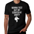 Wanna Test Out My Scratch N Sniff Funny Embarrassing Men  High-quality Stitching T-Shirt