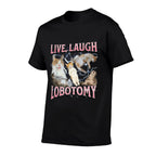 Live Laugh Lobotomy Funny Offensive Cat Meme Bootleg Graphic  Breathable T-Shirt