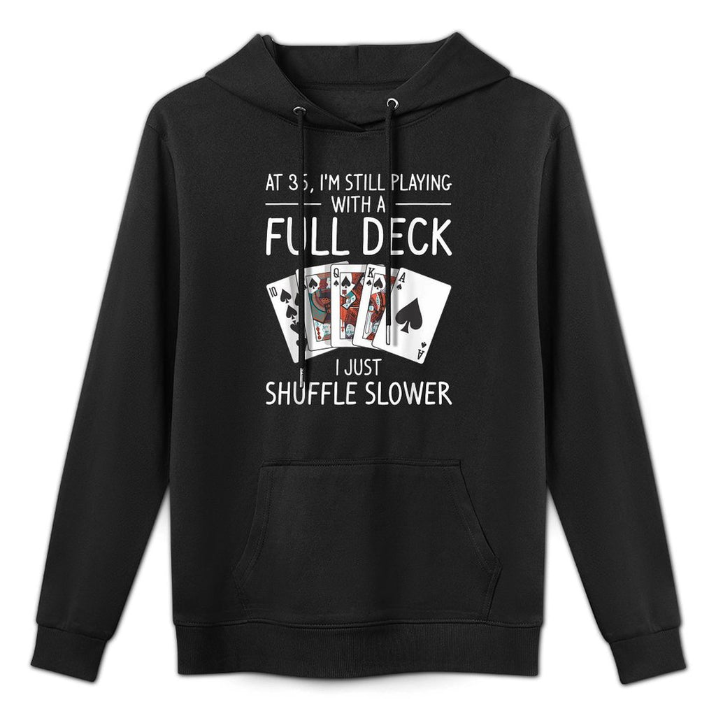 I'm Still Playing With A Full Deck 35th Birthday Easy Care Hoodie