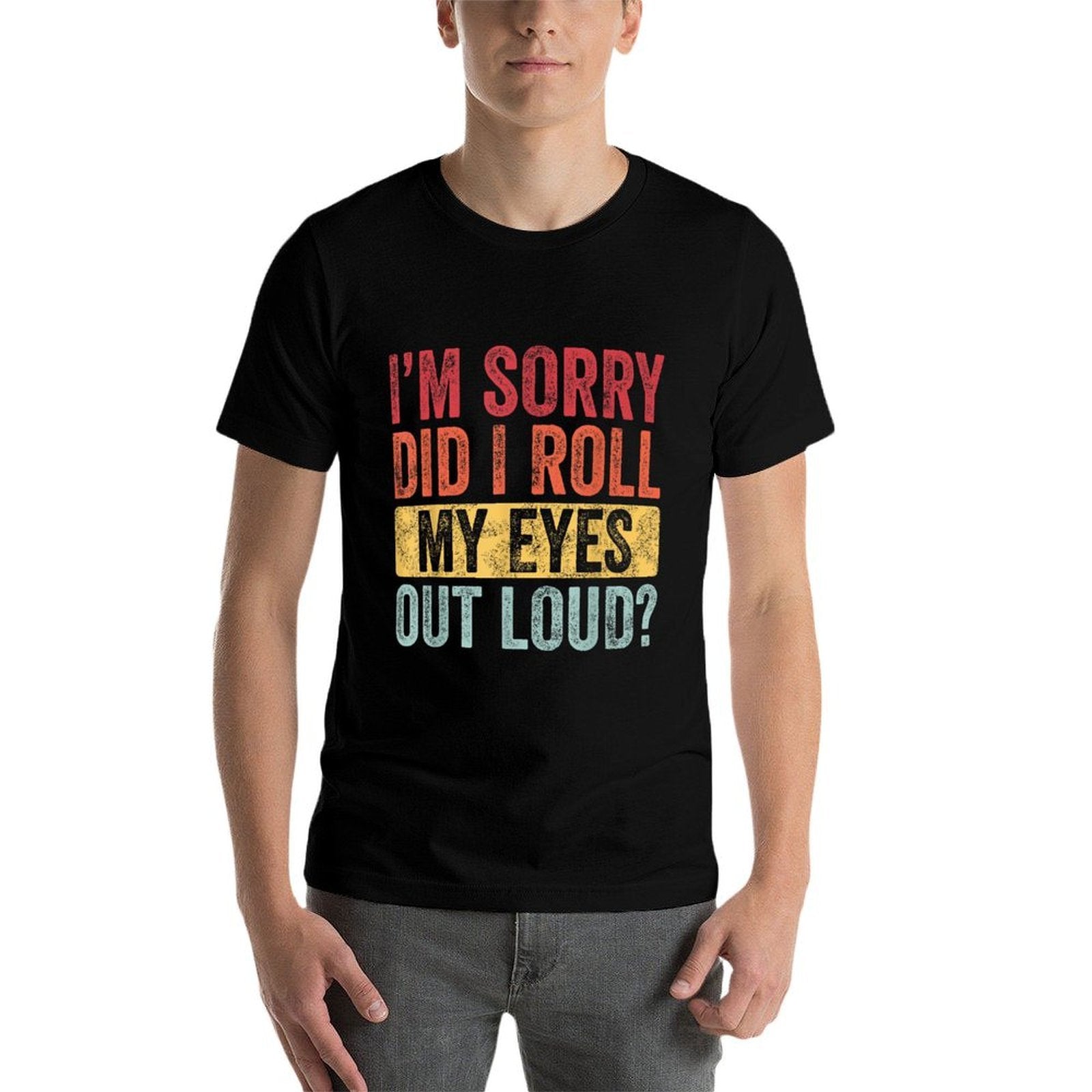 Im Sorry Did I Roll My Eyes Out Loud, Funny Vintage Graphic  Wrinkle-resistant T-Shirt