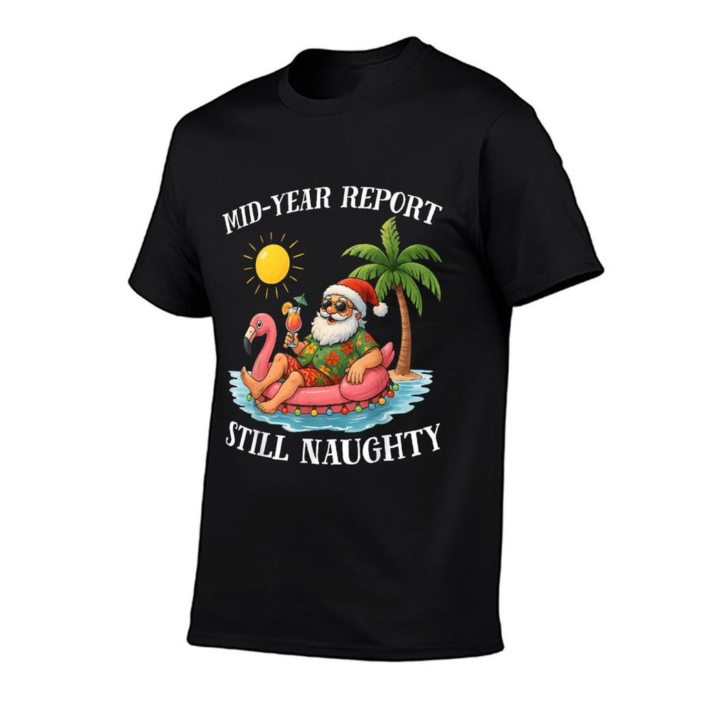 Mid-Year Report Still Naughty Christmas in July Funny Santa  Slim-fit Cut T-Shirt