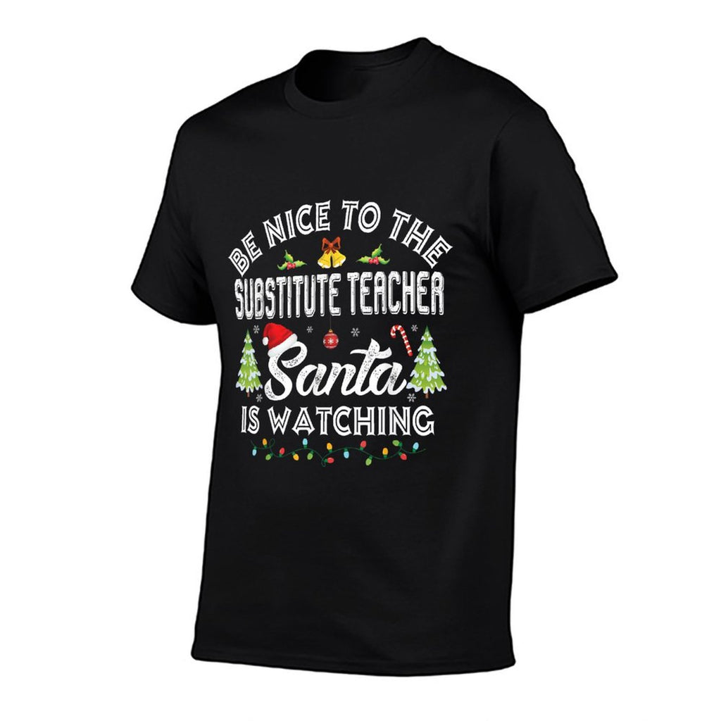 Be Nice To The Substitute Teacher Christmas Party Gifts Comfortable T-Shirt