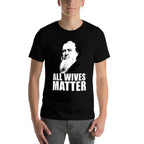ALL WIVES MATTER Polygamy Ex Mormon Memes  Quick-drying T-Shirt
