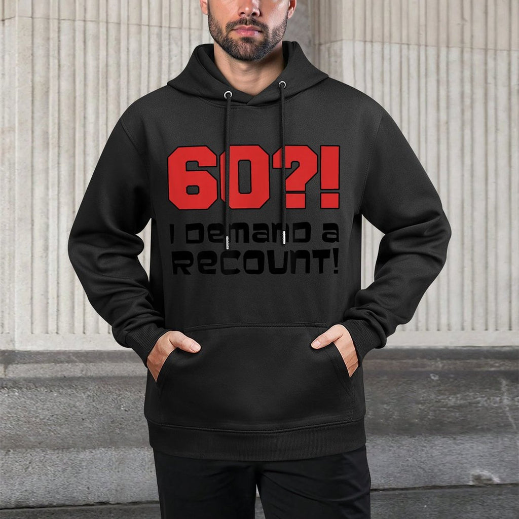 60! I Demand A Recount Funny 60th Birthday Easy Care Hoodie