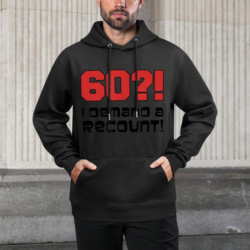 60! I Demand A Recount Funny 60th Birthday Easy Care Hoodie