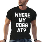 Where My Dogs At - Funny Dog Owner Dog Lover Cute Cool Dog for Men Women Kids  Polyester Blend T-Shirt