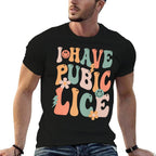 Funny I Have Pubic Lice Groovy Sarcastic Meme Premium  Slim-fit Cut T-Shirt