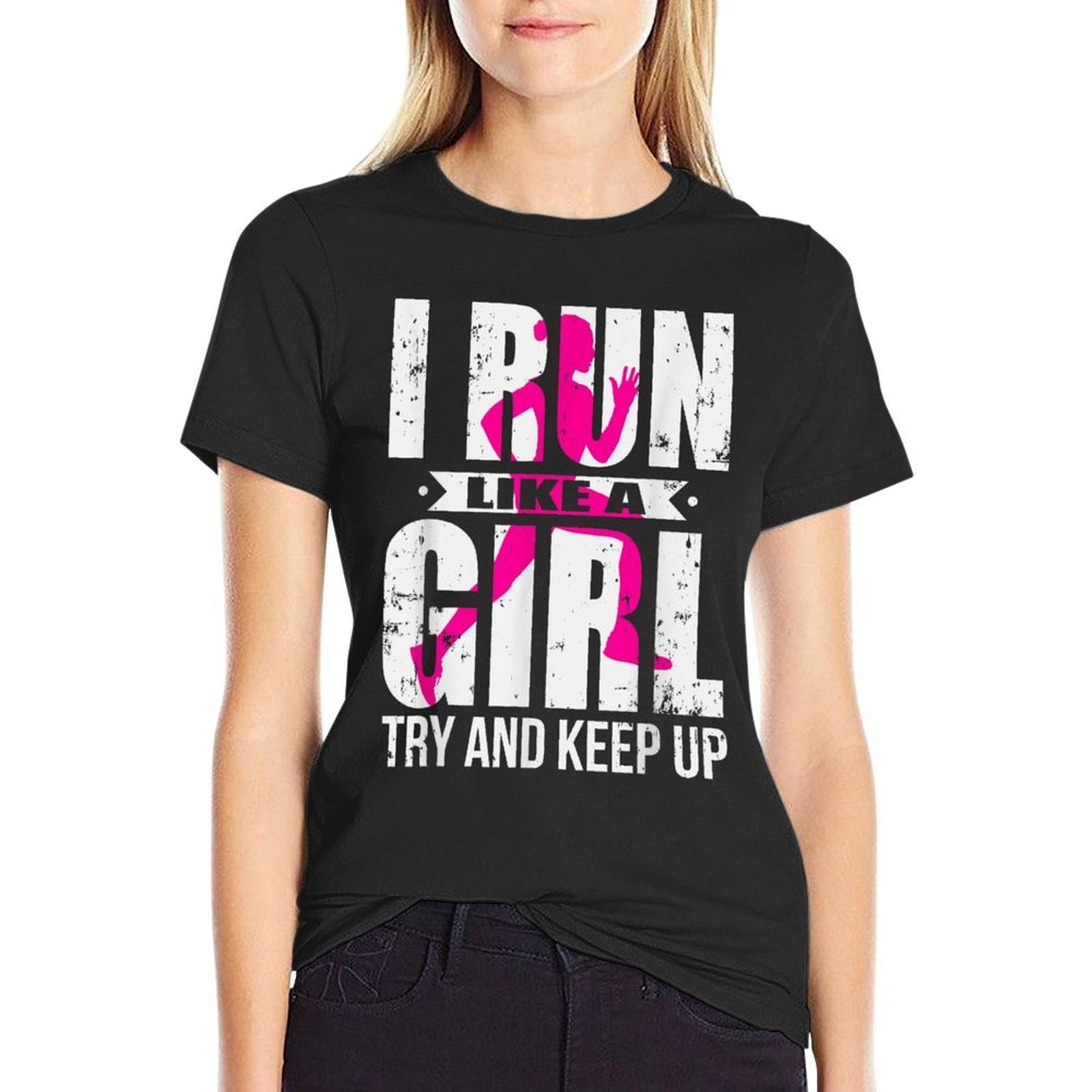 I Run Like A Girl Try to Keep Up Girls Running  Graphic-printed T-Shirt