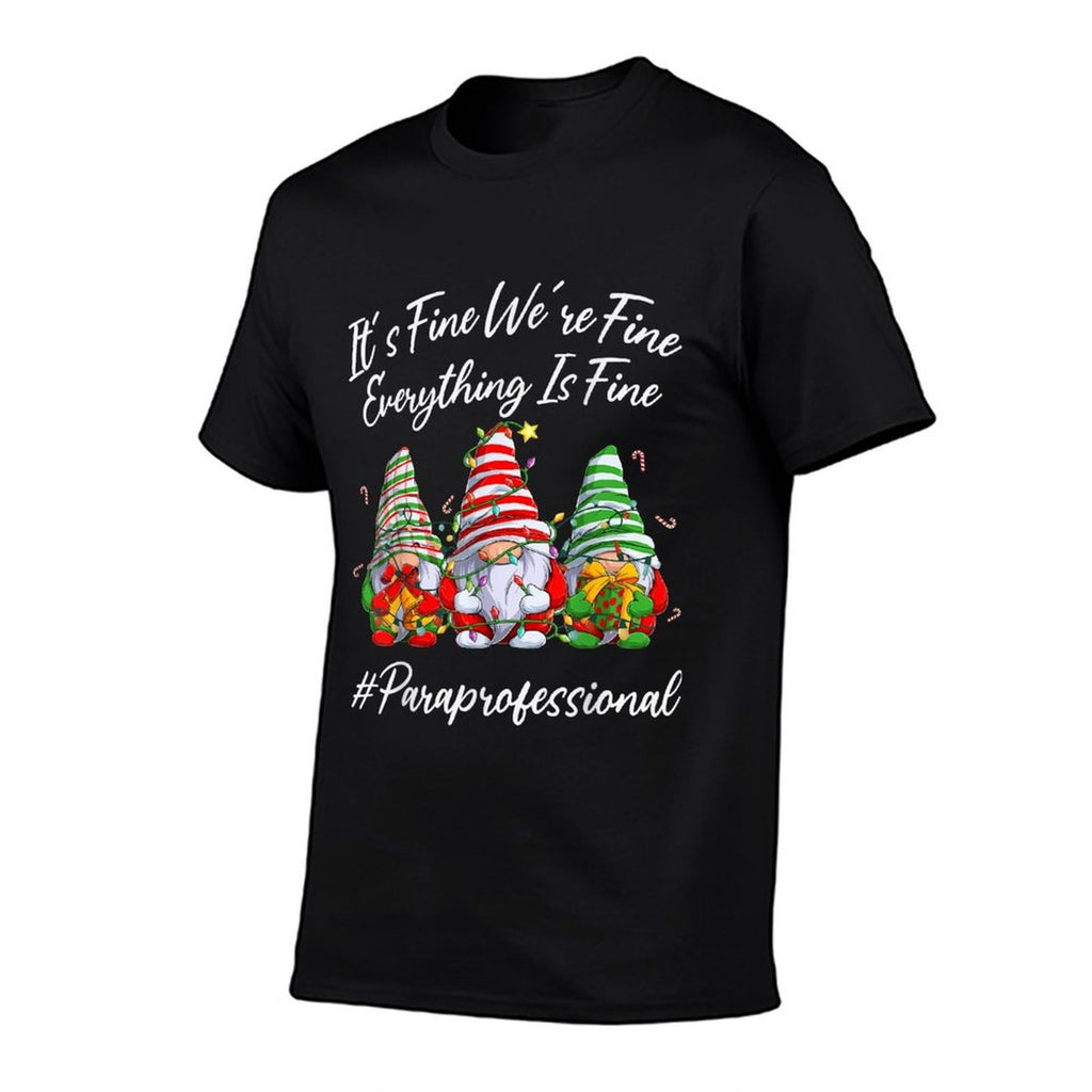 Paraprofessional Funny Everything Is Fine Christmas Gnomie  Cotton T-Shirt