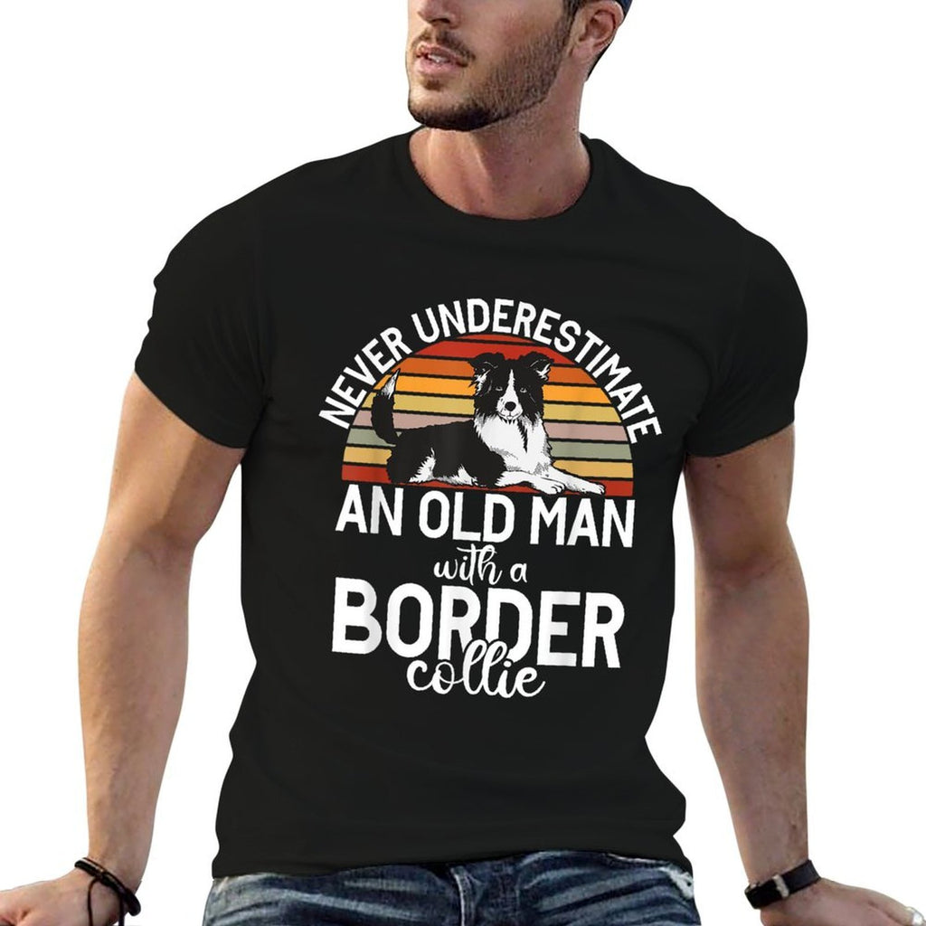 Never Understimate An Old Man with A Border Collie Comfortable T-Shirt