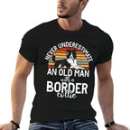 Never Understimate An Old Man with A Border Collie Comfortable T-Shirt
