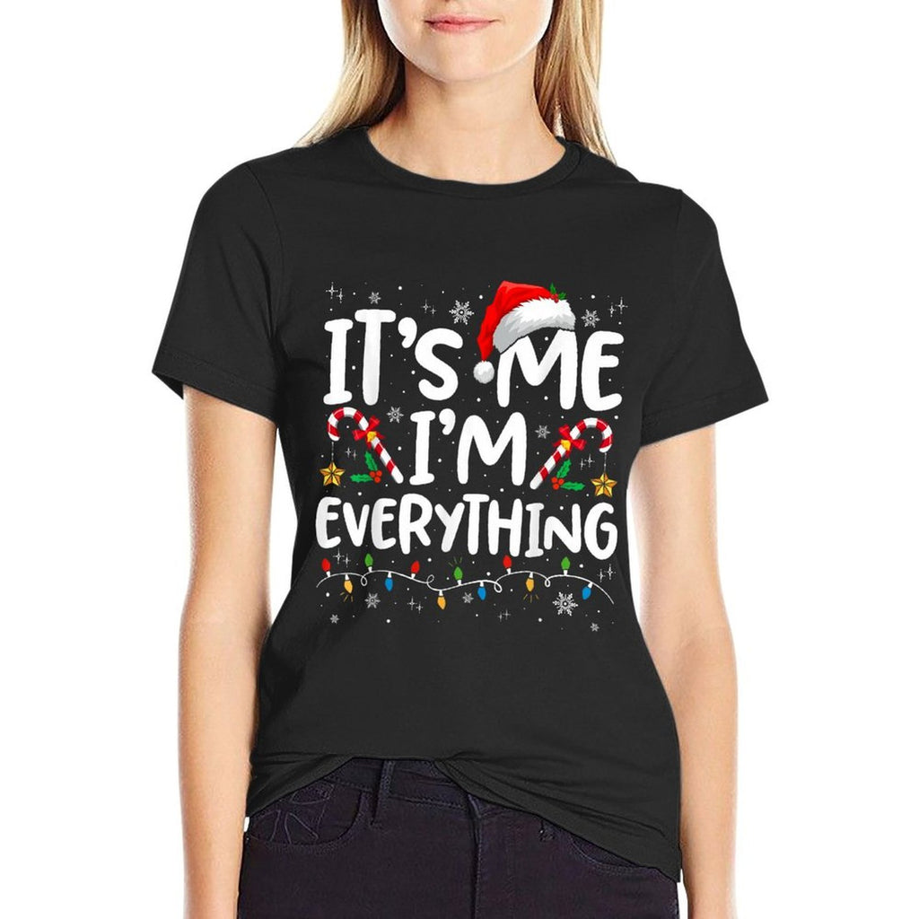 I Have Everything I Want for Christmas Its Me Im Everything  Easy-care T-Shirt