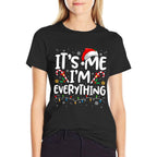 I Have Everything I Want for Christmas Its Me Im Everything  Easy-care T-Shirt
