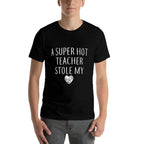 Funny A Super Hot Teacher Stole My Heart Unisex  Soft T-Shirt