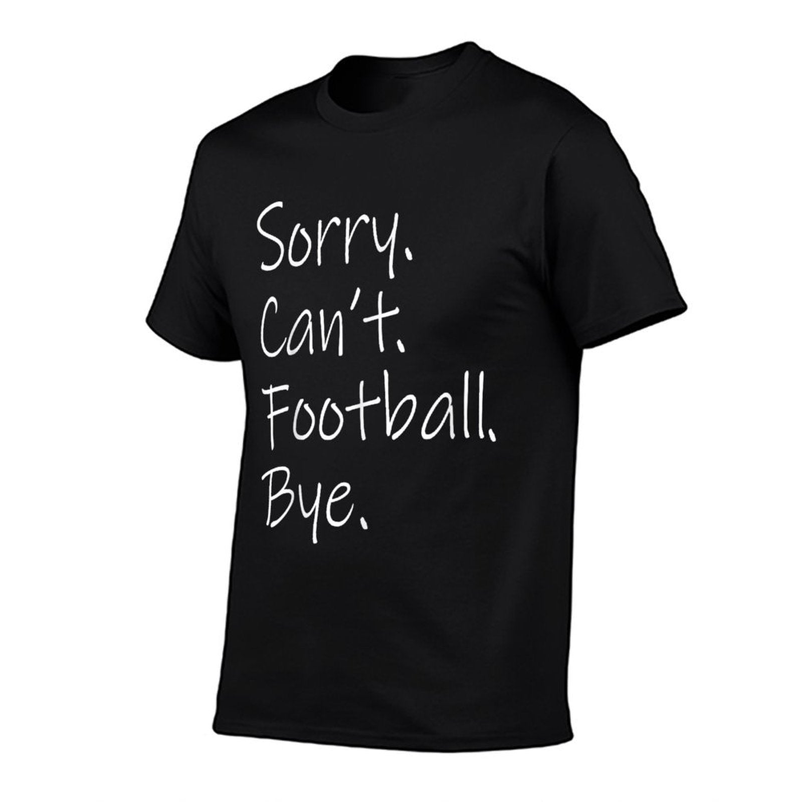 Sorry. Cant. Football. Bye. Funny Sarcastic Memes Football  Slim-fit Cut T-Shirt