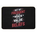 8 Not My President Not My Voice Not My Value Not My Beliefs T-Shirt  Easy To Clean Bath Mat