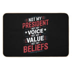8 Not My President Not My Voice Not My Value Not My Beliefs T-Shirt  Easy To Clean Bath Mat