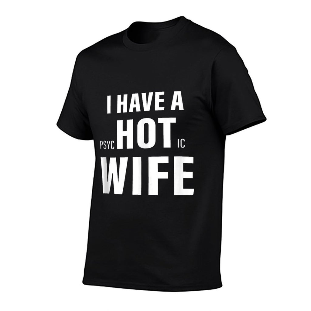 I Have A Psychotic Wife Sarcastic Adult Humor Funny Saying  Affordable Price T-Shirt