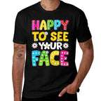 Happy To See Your Face Teacher Kids Funny Back To School Comfortable T-Shirt