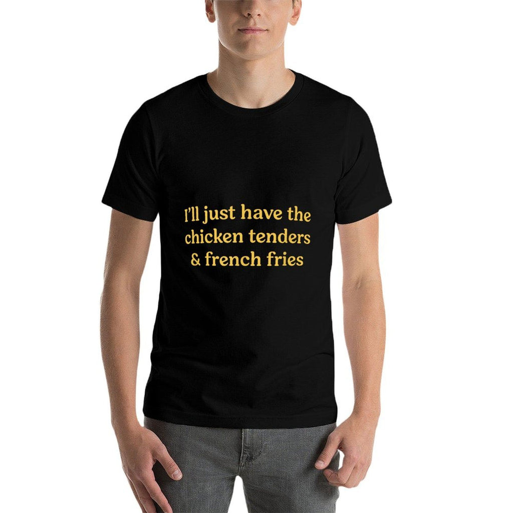 Ill Just Have The Chicken Tenders  French Fries Funny Food  Classic T-Shirt