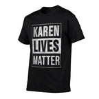 Karen Lives Matter. Funny Karen Meme. Dont Blame The Name  Slim-fit Cut T-Shirt
